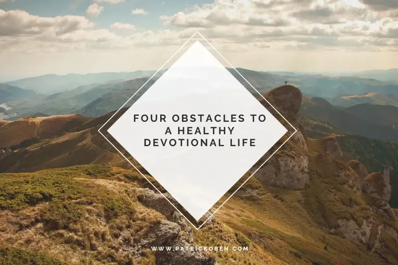challenges and obstacles to the devotional life